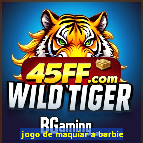 jogo de maquiar a barbie